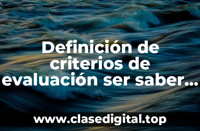 Definición de criterios de evaluación ser saber hacer decidir