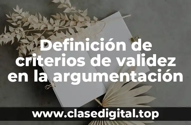Definición de criterios de validez en la argumentación