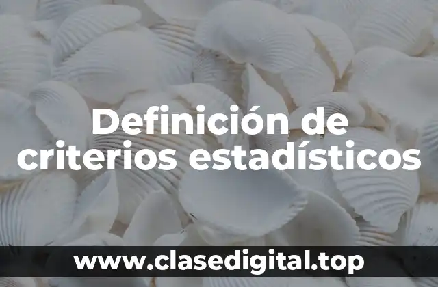 Definición de criterios estadísticos