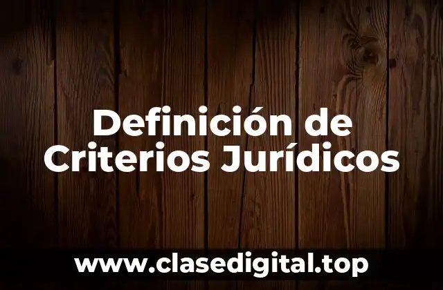 Definición de Criterios Jurídicos