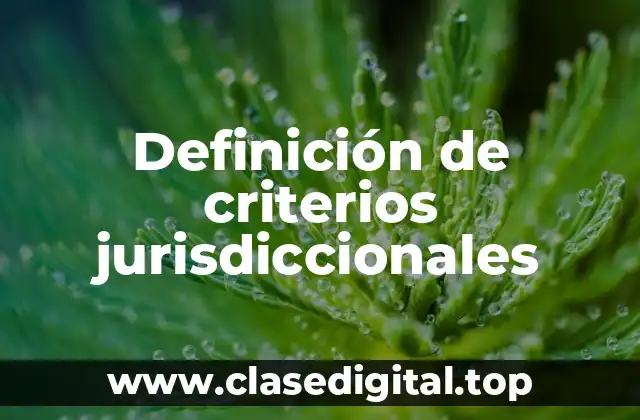 Definición de criterios jurisdiccionales
