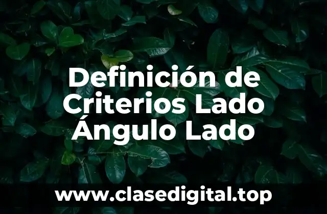 Definición de Criterios Lado Ángulo Lado