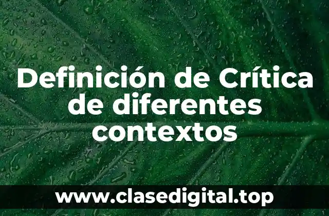 Definición de Crítica de diferentes contextos