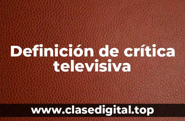 Definición de crítica televisiva