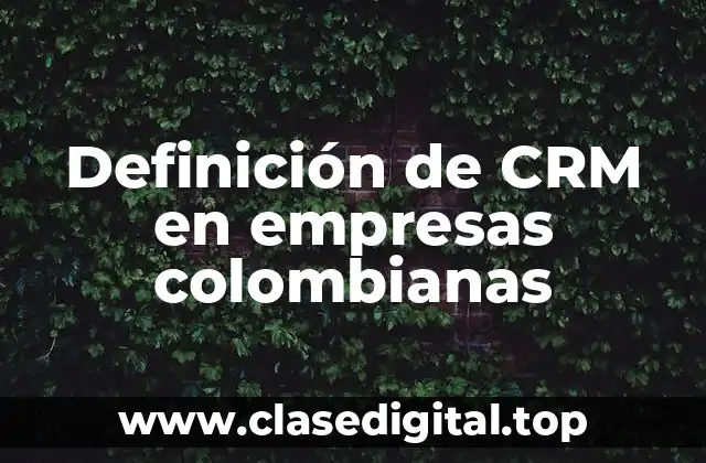 Definición de CRM en empresas colombianas