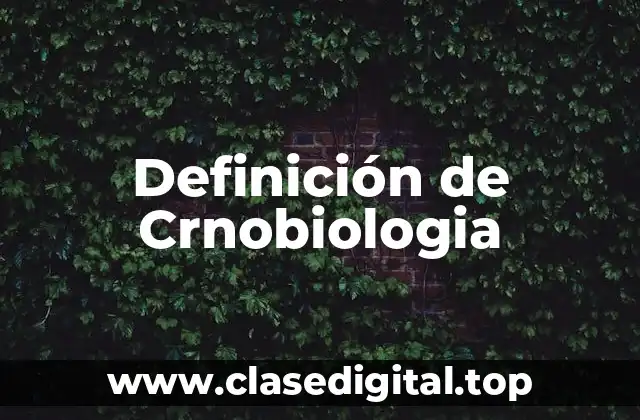 Definición de Crnobiologia