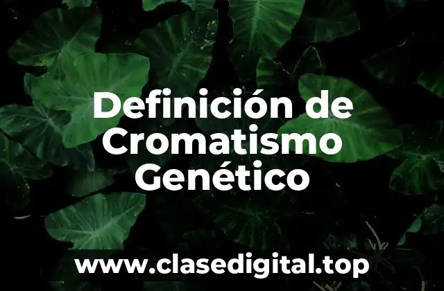 Definición de Cromatismo Genético