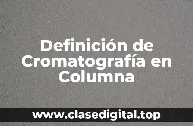 Ejemplos de Cromatografía en Columna