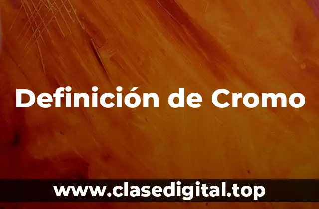 Definición de Cromo
