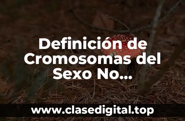 Definición de Cromosomas del Sexo No Mendelianos