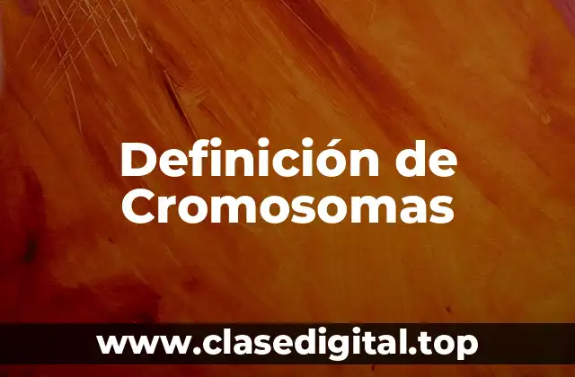 Ejemplos de Cromosomas