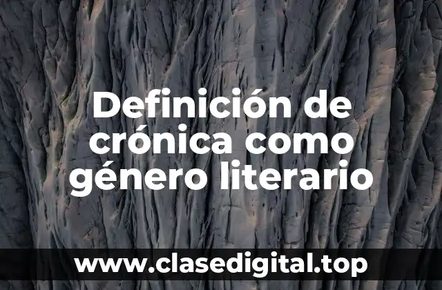 Definición de crónica como género literario