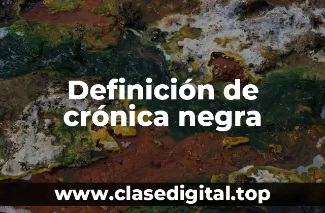 Definición de crónica negra