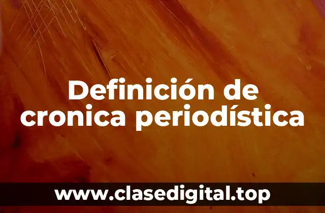 Definición de cronica periodística