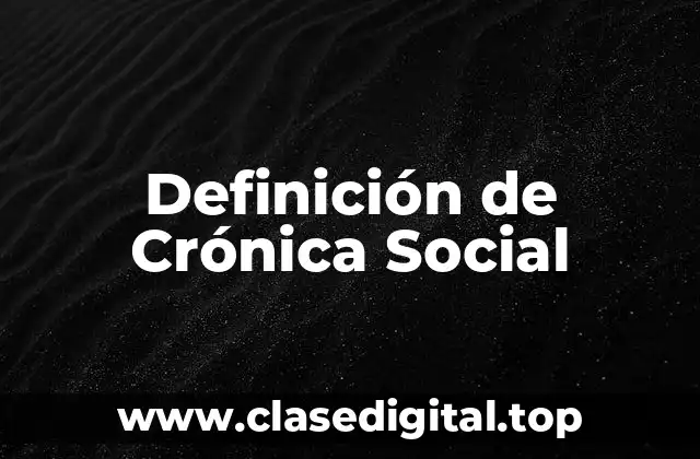 Definición de Crónica Social
