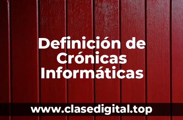 Definición de Crónicas Informáticas