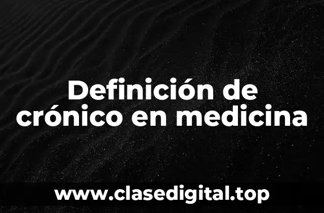 Definición de crónico en medicina