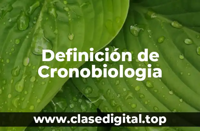 Definición de Cronobiologia