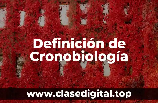 Definición técnica de Cronobiología