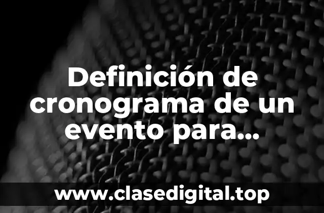Definición de cronograma de un evento para presentar