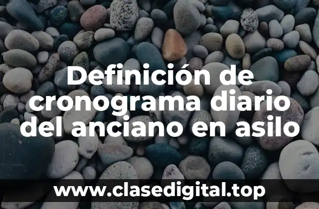 Definición de cronograma diario del anciano en asilo