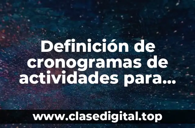 Definición de cronogramas de actividades para tesis