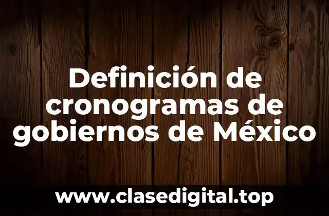 Definición de cronogramas de gobiernos de México