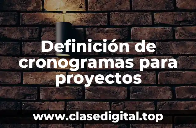 Definición de cronogramas para proyectos