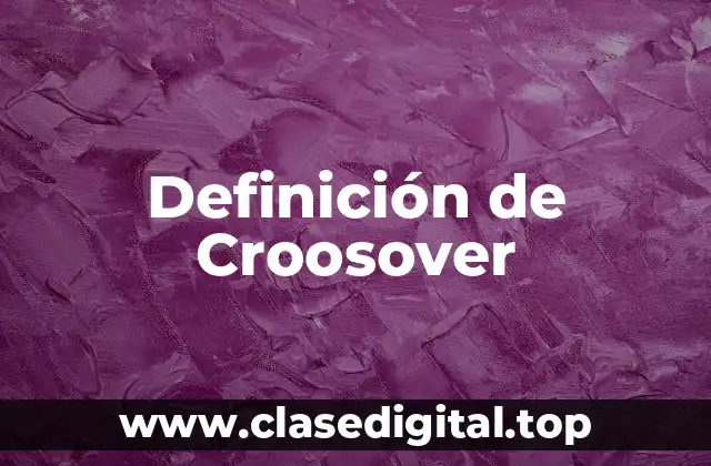 Definición de Croosover