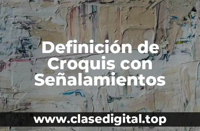 Definición de Croquis con Señalamientos