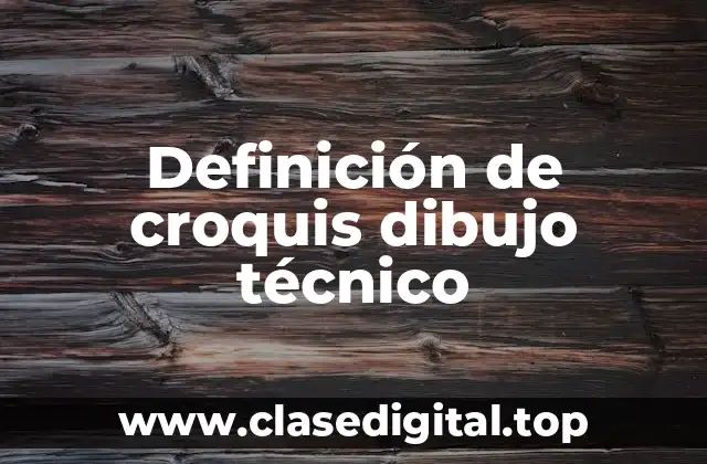 Definición de croquis dibujo técnico