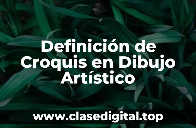 Definición de Croquis en Dibujo Artístico