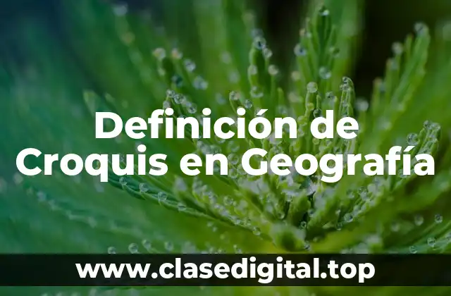 Definición de Croquis en Geografía