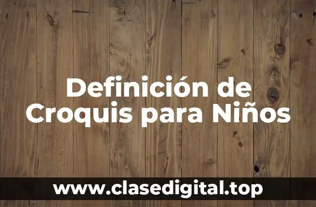 Definición de Croquis para Niños