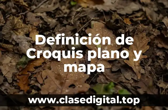 Definición de Croquis plano y mapa