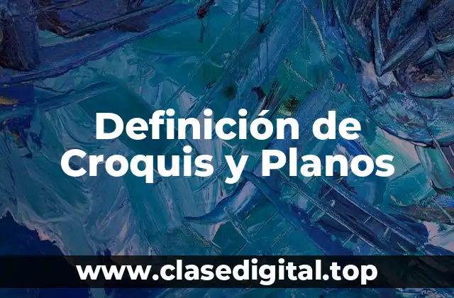 Definición de Croquis y Planos