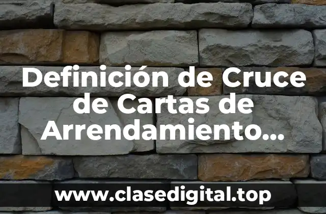 Definición de Cruce de Cartas de Arrendamiento Guatemala