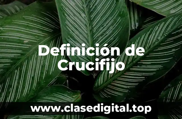 Definición de Crucifijo