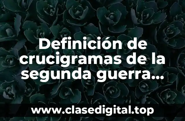 Ejemplos de crucigramas de la segunda guerra mundial