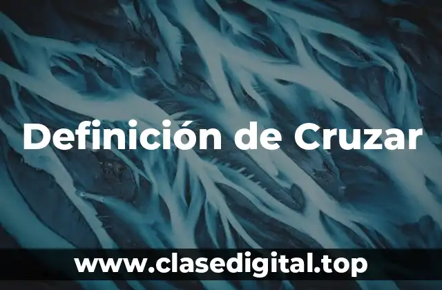 Definición de Cruzar