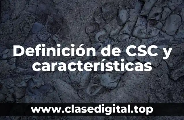 Definición de CSC y características