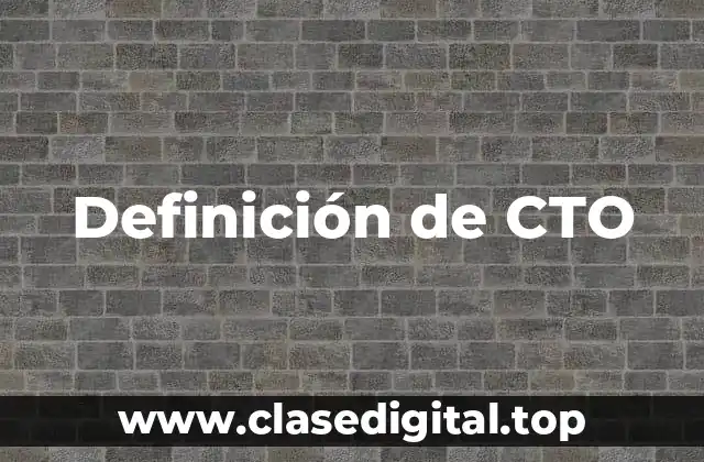 Definición técnica de CTO