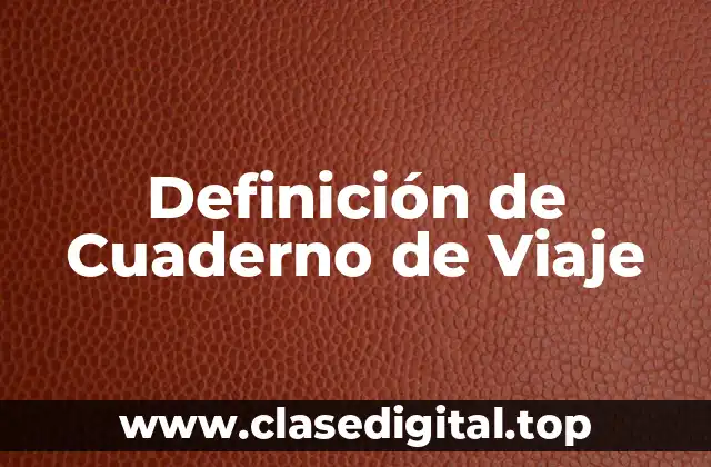 Definición de Cuaderno de Viaje
