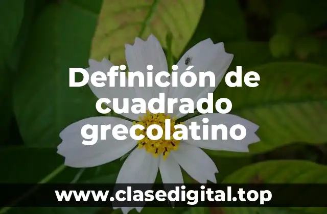 Definición de cuadrado grecolatino