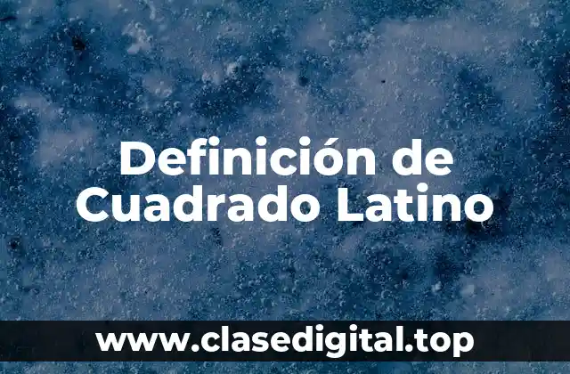 Definición de Cuadrado Latino