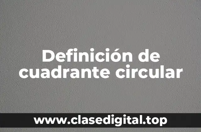 Definición de cuadrante circular