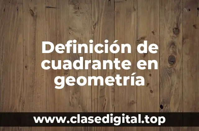 Definición de cuadrante en geometría