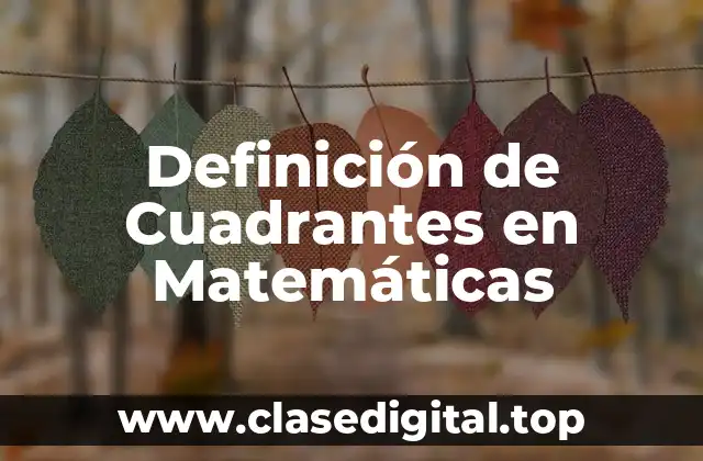 Definición de Cuadrantes en Matemáticas