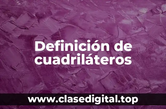 Definición de cuadriláteros