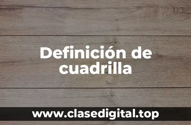 Definición de cuadrilla